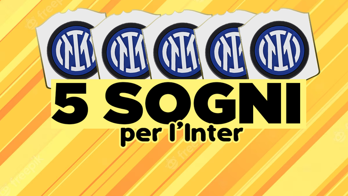 I 5 sogni dell'Inter