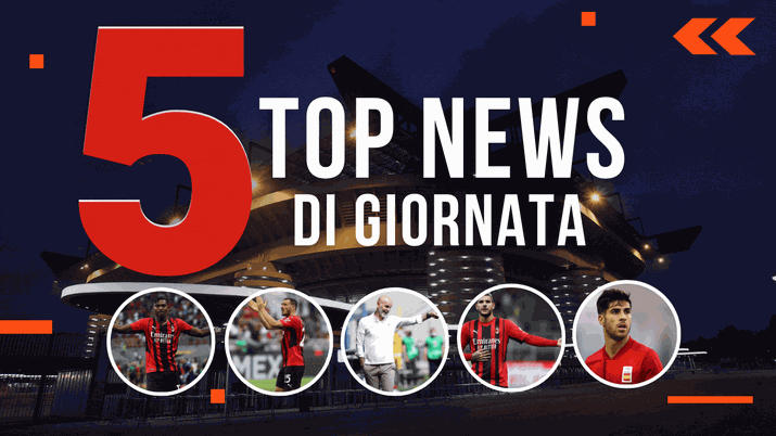 Mercato milan e top news