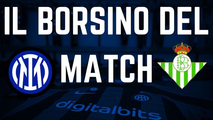 Betis-Inter, il borsino: Mkhitaryan avanzato convince. I 2 esterni mandano segnali- immagine 1