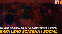 VIDEO Milan-Napoli, Leao dal gol sbagliato alla bandierina rotta: le reazioni social