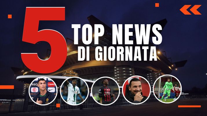 MERCATO MILAN E TOP NEWS