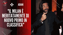 Adani: “Questo Milan è come il Bayern Monaco di Guardiola” | News