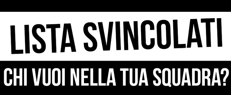 : la lista degli svincolati più importanti : la lista degli svincolati più importanti