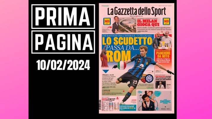 Prima pagina Gazzetta dello Sport: Milan, grande passo per lo stadio