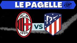 Pagelle Milan-Atletico Madrid 2-0: Eletu sontuoso, Stalmach-El Hilali gol