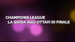 Champions League, la guida agli ottavi di finale | VIDEO