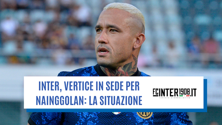 FCIN1908 / Inter, vertice in sede con l’agente di Nainggolan: la situazione 