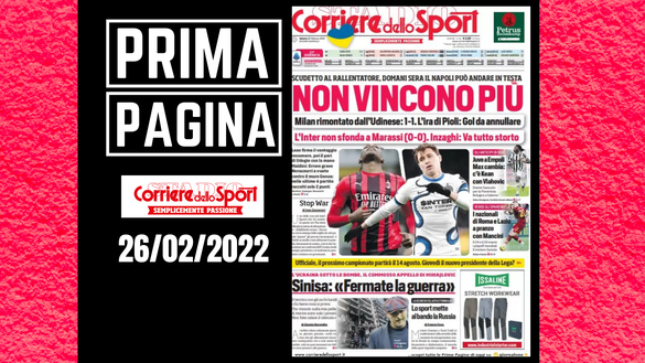 La prima pagina del 'Corriere dello Sport', in edicola oggi 26-02-2022 Corriere dello Sport