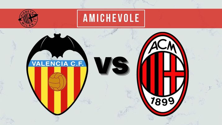 L'amichevole Valencia-Milan è la seconda gara dell'European Summer Tour 2021 di AC Milan | Milan News  