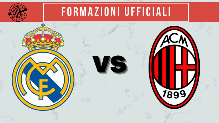 Formazioni ufficiali Amichevole Real Madrid-Milan 