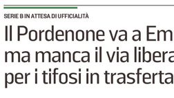 Messaggero Veneto: Il Pordenone va a Empoli, ma manca il via libera per i tifosi in trasferta