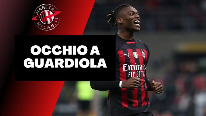 Calciomercato Milan - Occhio a Guardiola: obiettivo Leao