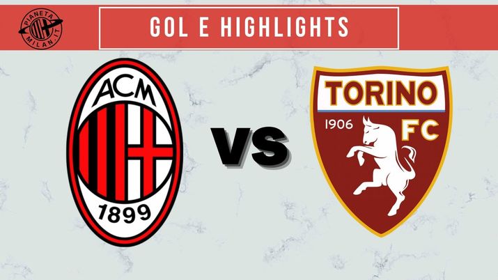 Gol e Highlights Milan-Torino Serie A 2021-2022