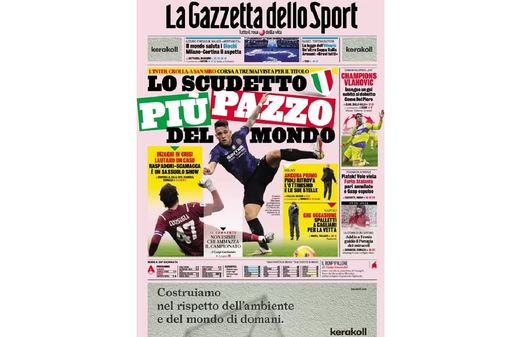 Prima Pagina, La Gazzetta dello Sport: “Lo scudetto più pazzo del mondo” Prima Pagina