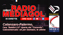 #RADIOMEDIAGOL: Catanzaro-Palermo, start al Baldini 2.0. Calciomercato, Damiani ok…