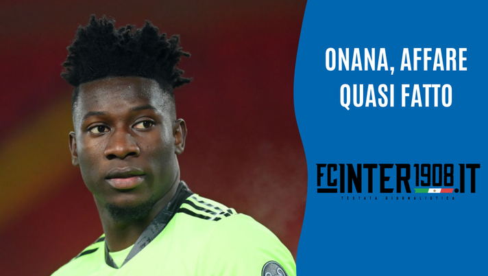 Inter, scelto il dopo Handanovic: Onana sempre più vicino. Non è chiusa, ma… 