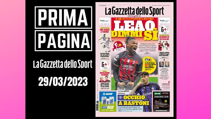 Prima pagina Gazzetta dello Sport: 'Leao dimmi di si'