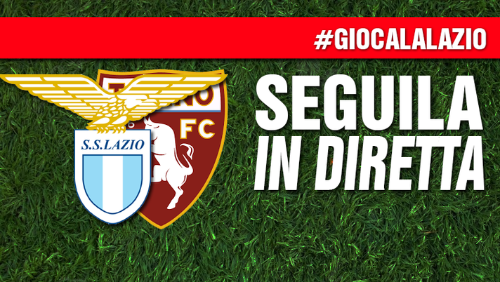 LAZIO-TORINO / Tutto live dalle 19:45 su CC TV (0-0) – VIDEO 