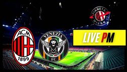 Milan-Venezia 2-0: fischio finale, vittoria agevole | LIVE NEWS