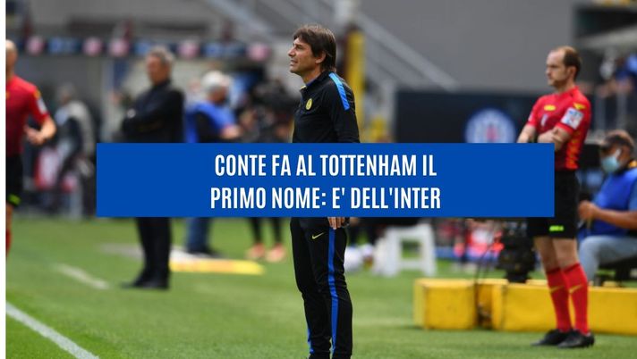 In UK &#8211; Conte al Tottenham, il primo nome fatto da Antonio è dell&#8217;Inter 