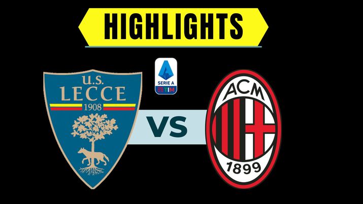 Lecce-Milan 2-2, ecco gli highlights della partita del Via del Mare