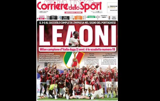 Prima Pagina, Corriere dello Sport: “Leaoni! Milan Campione d’Italia dopo 11 anni” Prima Pagina