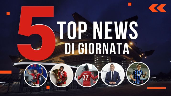 MERCATO MILAN E TOP NEWS di oggi, 23-05-2022