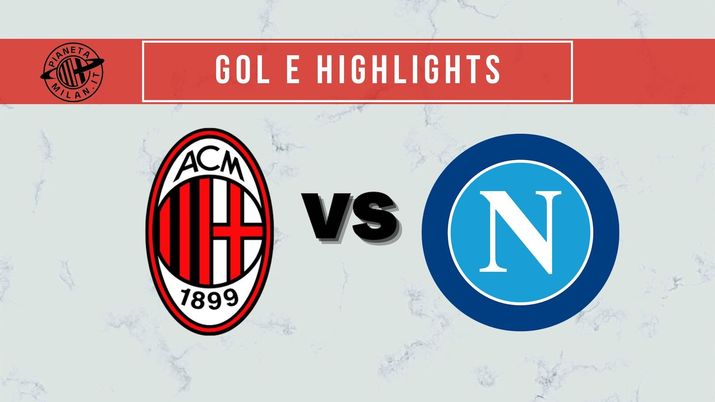 Gol e highlights Milan-Napoli Serie A 2021-2022