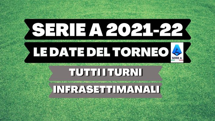 Serie A 2021-22 date e turni infrasettimanali 