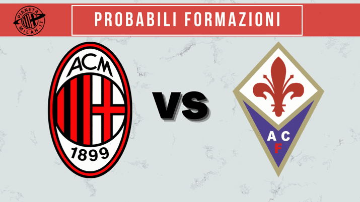 Milan Fiorentina probabili formazioni