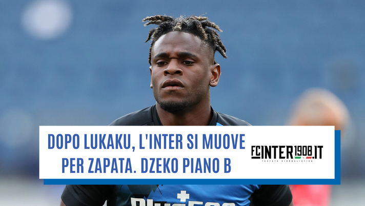 Dopo Lukaku, Inter in pista: subito Zapata, Dzeko piano B. Dialoghi per Scamacca 