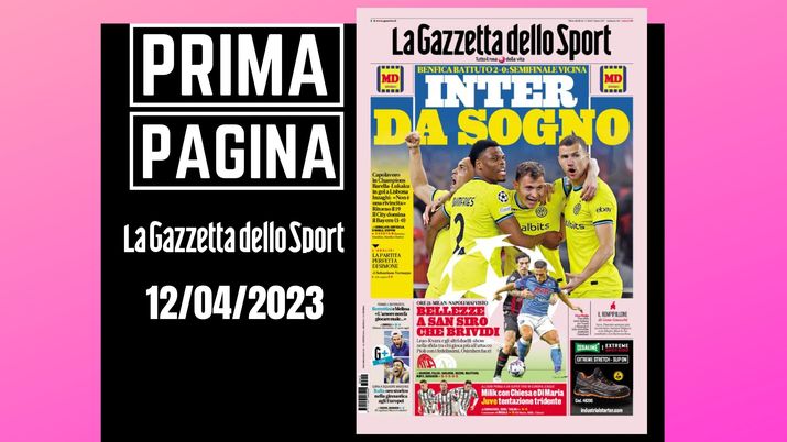 Prima pagina Gazzetta dello Sport: 'Inter da sogno'