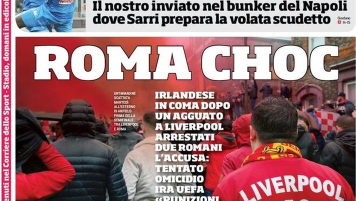 Prima Pagina, Corriere dello Sport: “Roma choc: tifoso del Liverpool abbattuto a cinghiate. Ira Uefa: ‘Punizioni severissime’. Napoli, operazione sorpasso…” Prima Pagina, Corriere dello Sport: “Roma choc: tifoso del Liverpool abbattuto a cinghiate. Ira Uefa: ‘Punizioni severissime’. Napoli, operazione sorpasso…”