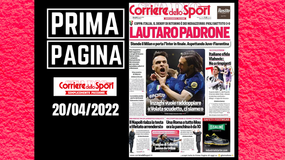 La prima pagine del 'Corriere dello Sport, in edicola oggi, mercoledì 20 aprile 2022 La prima pagine del 'Corriere dello Sport, in edicola oggi, mercoledì 20 aprile 2022