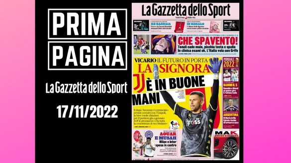 La prima pagina de 'La Gazzetta dello Sport', in edicola oggi, 17-11-2022 Gazzetta dello Sport