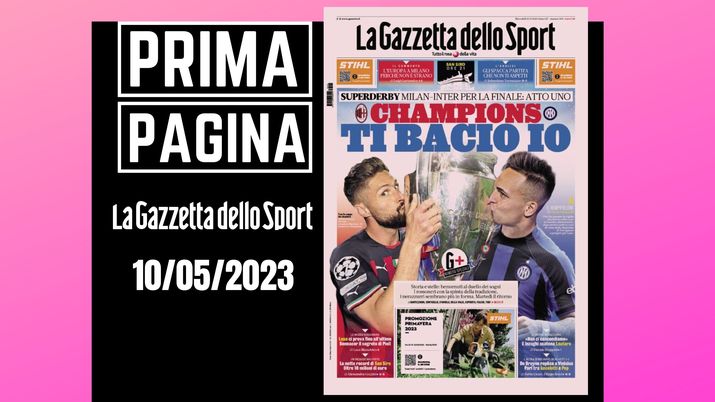Prima pagina Gazzetta dello Sport: 'Champions ti bacio io'