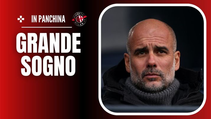 Panchina AC Milan Pep Guardiola Calciomercato Milan