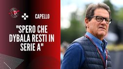 Capello: “Milan e Inter, Dybala è un campione: mostrerà il suo valore”