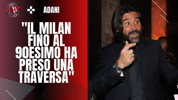 Adani: 'Il Milan ha fatto una partita di collettivo, ha due p***e così' | News (getty images)