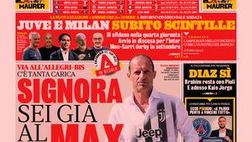 Prima Pagina, La Gazzetta dello Sport: “Signora sei già al Max”