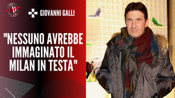 G. Galli: “Il Milan è andato oltre tutto. Ci sono squadre più strutturate”