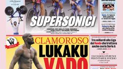 Prima Pagina, La Gazzetta dello Sport: “Clamoroso Lukaku: Vado via!”