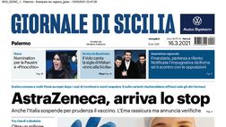 Prima Pagina, Giornale di Sicilia: “AstraZeneca, arriva lo stop. Ora campagna in bilico”