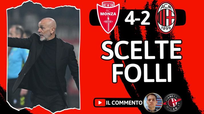 DISASTRO TOTALE. MONZA-MILAN 4-2: THIAW DISASTROSO, PIOLI SENZA SCUSE!