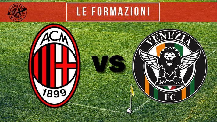 Milan-Venezia, le probabili formazioni | Serie A News