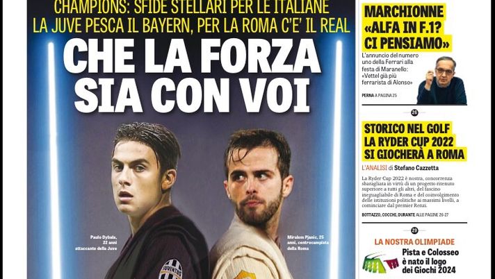 Prima Pagina, La Gazzetta dello Sport: “Dybala-Pjanic, che la forza sia con voi. L’ira di Berlusconi e Moratti soddisfatto. Primo punto per Montella” Prima Pagina, La Gazzetta dello Sport: “Dybala-Pjanic, che la forza sia con voi. L’ira di Berlusconi e Moratti soddisfatto. Primo punto per Montella”
