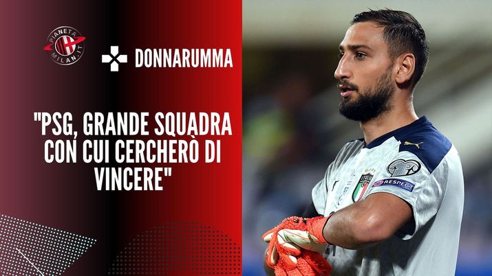 L'intervista di Gianluigi Donnarumma (ex portiere AC Milan) sul PSG ai microfoni di 'RSI' | Calciomercato Milan News (Getty Images) 