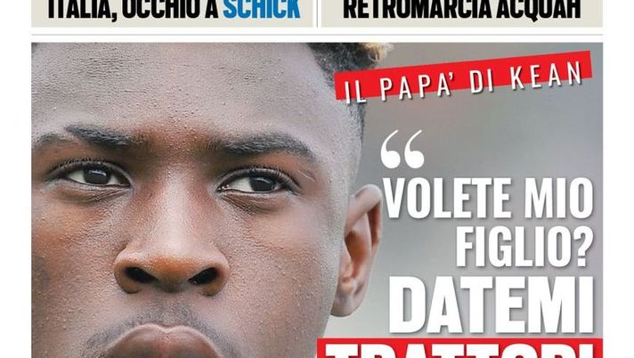 Prima Pagina, Tuttosport: “Il papà di Kean ‘Volete mio figlio? Datemi trattori’. Sicilia, l’isola che non c’è più… in Serie A” Prima Pagina, Tuttosport: “Il papà di Kean ‘Volete mio figlio? Datemi trattori’. Sicilia, l’isola che non c’è più… in Serie A”