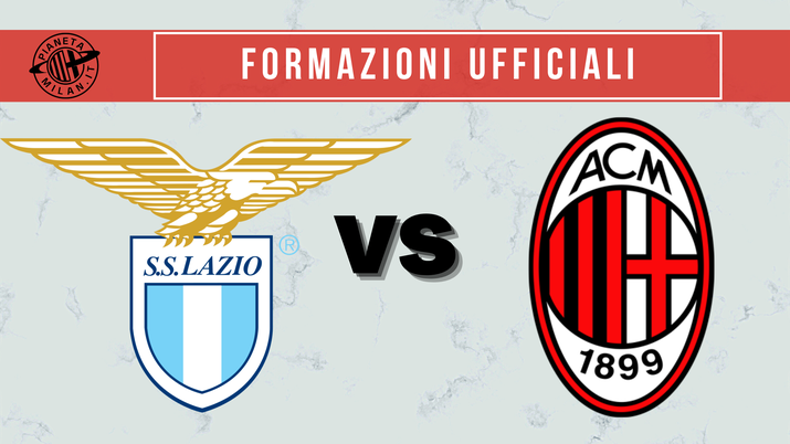Formazioni ufficiali Lazio-Milan | Serie A News