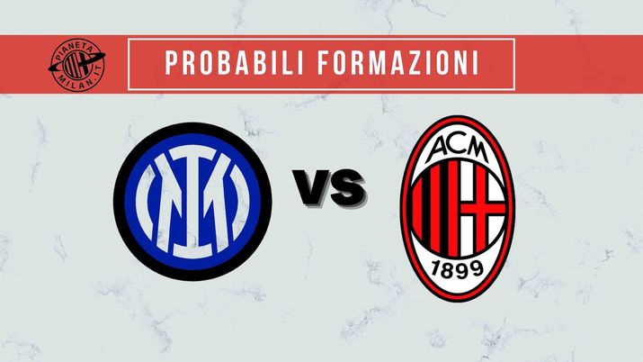 Probabili formazioni derby Inter-Milan Serie A 2021-2022